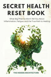The Secret Health Reset Book - The Hidden Architecture (2025)