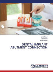 DENTAL IMPLANT ABUTMENT CONNECTION - Vilas Patel, Birood Patel (2024)