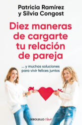 Diez Maneras de Cargarte Tu Relación de Pareja. . . Y Muchas Soluciones Para Vivir Felices Juntos / Ten Ways to Kill Your Relationship - Silvia Congost (2025)