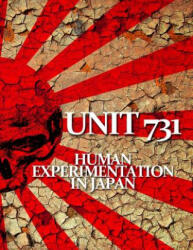 Unit 731: Human Experimentation in Japan - Michael Nakamori, Charles Roettgen, Donetta Efron (ISBN: 9781519438935)
