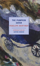 The Pumpkin Eater - Penelope Mortimer (ISBN: 9781590173824)