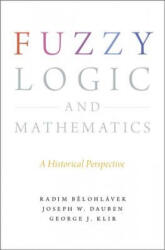 Fuzzy Logic and Mathematics - Radim Belohlavek, George J. Klir, Joseph Warren Dauben (ISBN: 9780190200015)