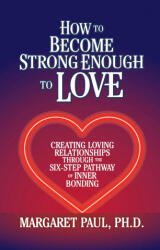 How to Become Strong Enough to Love - Margaret Paul (ISBN: 9781722505714)