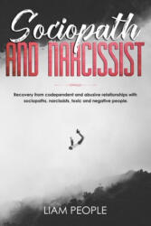 Sociopath and narcissist: Recovery from codependent and abusive relationships with sociopaths, narcissists, toxic and negative people. - Liam People (ISBN: 9781703150063)