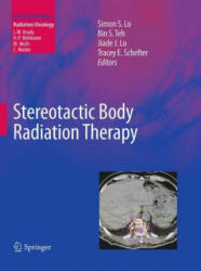 Stereotactic Body Radiation Therapy - Simon S. Lo, Jiade J. Lu, Tracey E. Schefter, Bin S. Teh (ISBN: 9783662507568)