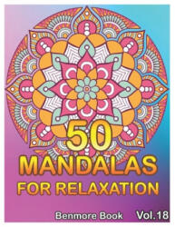 50 Mandalas For Relaxation: Big Mandala Coloring Book for Adults 50 Images Stress Management Coloring Book For Relaxation, Meditation, Happiness a - Benmore Book (ISBN: 9781689894999)