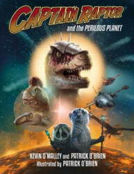 Captain Raptor and the Perilous Planet - Kevin O'Malley, Patrick (ISBN: 9781580898096)