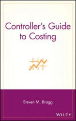 Controller's Guide to Costing - Steven M Bragg (ISBN: 9780471713944)
