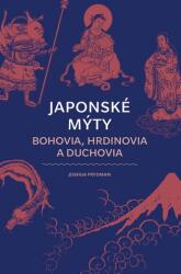 Japonské mýty: Bohovia, hrdinovia a duchovia (ISBN: 9788055189352)