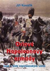 Orlové Napoleonovy armády - Lesk a bída napoleonských válek (ISBN: 9788074975141)