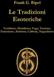 Le Tradizioni Esoteriche - Frank G. Ripel (2019)