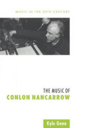 Music of Conlon Nancarrow - Kyle Gann (2006)