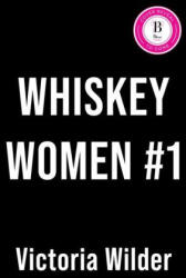 Whiskey Women #1 - WILDER VICTORIA (2026)