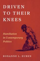 Driven to Their Knees - Roxanne L. Euben (2025)