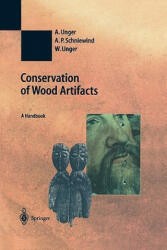 Conservation of Wood Artifacts - A. Unger, A. P. Schniewind, W. Unger (2010)