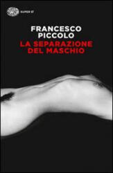 La separazione del maschio - Francesco Piccolo (2014)