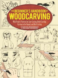 Beginner's Handbook of Woodcarvings - Charles Beiderman, William Johnston (ISBN: 9780486256870)