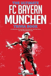 Ultimate FC Bayern Munchen Trivia Book - Ray Walker (2021)