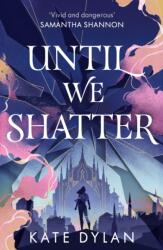 Until We Shatter - Kate Dylan (2025)