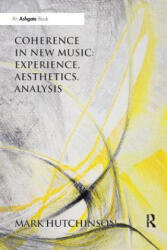 Coherence in New Music: Experience, Aesthetics, Analysis - Mark Hutchinson (2019)