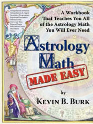 Astrology Math Made Easy - Kevin, B Burk (2005)