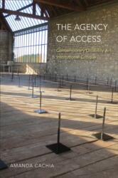 The Agency of Access - Contemporary Disability Art & Institutional Critique - Amanda Cachia (2024)