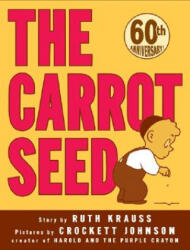 The Carrot Seed 60th Anniversary Edition - Ruth Krauss, Crockett Johnson, Ruth Krauss (2004)