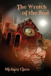 Wretch of the Sun - MICHAEL CISCO (2016)