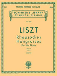 Rhapsodies Hongroises - Book 1: Nos. 1 - 8: Schirmer Library of Classics Volume 1033 Piano Solo - Franz Liszt, Rafael Joseffy (ISBN: 9781480338142)