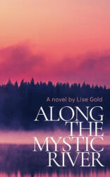 Along The Mystic River - Lise Gold (ISBN: 9781739724078)