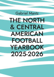 The North & Central American Football Yearbook 2025-2026 - Gabriel Mantz (ISBN: 9783695186471)