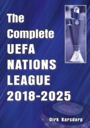The Complete UEFA Nations League 2018-2025 - Dirk Karsdorp (ISBN: 9781862235502)