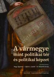 A vármegye mint politikai tér és politikai képzet (2025)
