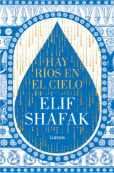 Hay Ríos En El Cielo / There Are Rivers in the Sky - Shafak, Elif (ISBN: 9788426428905)