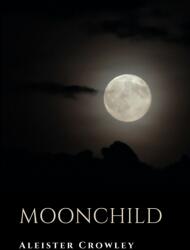 Moonchild - Aleister Crowley (ISBN: 9781387709984)
