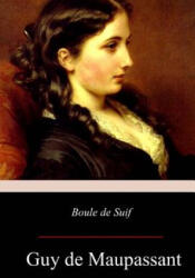 Boule de Suif - Guy De Maupassant (ISBN: 9781976319426)
