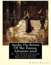 Ayesha, The Return Of She, by H. Rider Haggard (ISBN: 9781535563062)