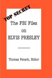 FBI Files on Elvis Presley - Thomas Fensch (ISBN: 9780930751043)