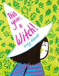This Year, a Witch! - Zoey Abbott (ISBN: 9781665956024)