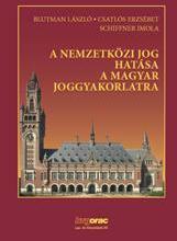 A nemzetközi jog hatása a magyar joggyakorlatra (ISBN: 9789632582146)