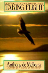 Taking Flight - Anthony De Mello (ISBN: 9780385413718)