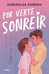 Por Verte Sonreír / Just So I Can See You Smile - Romero, Esmeralda (ISBN: 9788410190344)