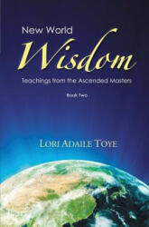 New World Wisdom, Book Two - Lori Adaile Toye (ISBN: 9781880050668)