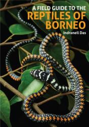 Field Guide to the Reptiles of Borneo - Indraneil Das (2024)