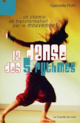 La danse des 5 rythmes - Gabrielle Roth (2009)
