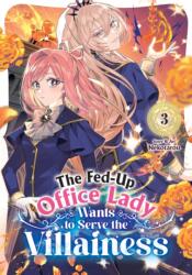 The Fed-Up Office Lady Wants to Serve the Villainess Vol. 3 - V03 (2026)