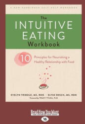 The Intuitive Eating Workbook: Ten Principles for Nourishing a Healthy Relationship with Food (ISBN: 9781525267239)