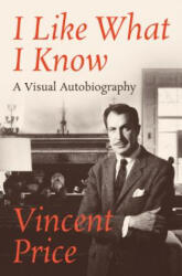 I Like What I Know - Vincent Price (ISBN: 9781504042161)
