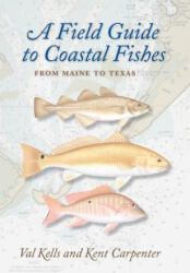 Field Guide to Coastal Fishes - Valerie A. Kells, Kent E. Carpenter (ISBN: 9780801898389)