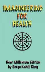 Imagineering for Health - Serge Kahili King (ISBN: 9781890850227)